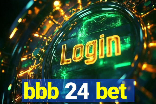 bbb 24 bet